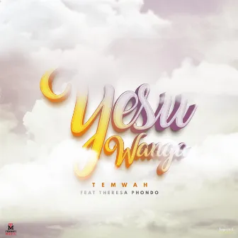 Yesu Wanga by Temwah