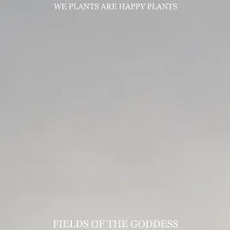 Fields of the Goddess by We Plants Are Happy Plants