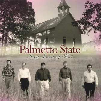 Sweet Land Of Rest by Palmetto State Quartet