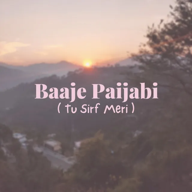 Baaje Paijabi - Tu Sirf Meri