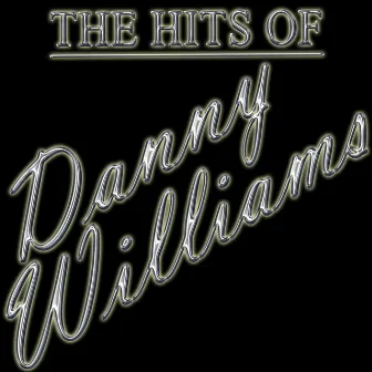 The Hits Of Danny Williams by Danny Williams