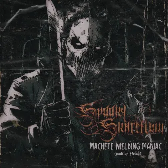 Machete Weilding Maniac by Spooky Skareflow