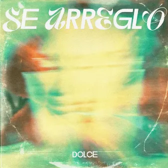 SE ARREGLÓ by Dolce