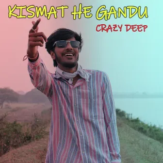 Kismat he Gandu by Crazy Deep