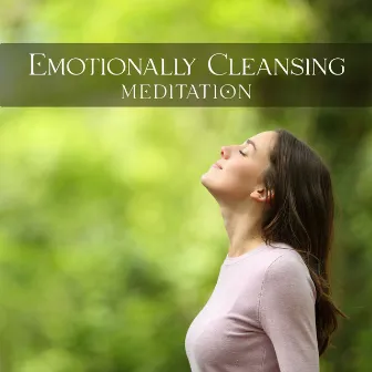 Emotionally Cleansing Meditation by Emotional Healing Intrumental Academy