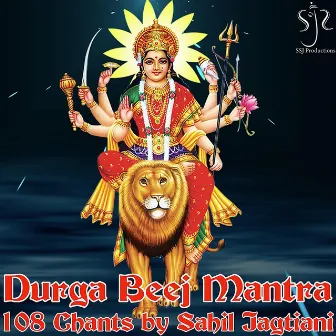 Durga Beej Mantra (108 Chants) by Sahil Jagtiani