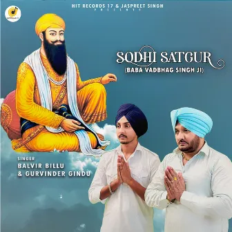 Sodhi Satgur (Baba Vadbhag Singh Ji) by Balvir Billu