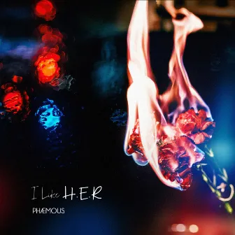 I Like H.E.R by Phaemous