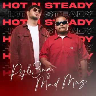 HOT N STEADY by Mad Muz