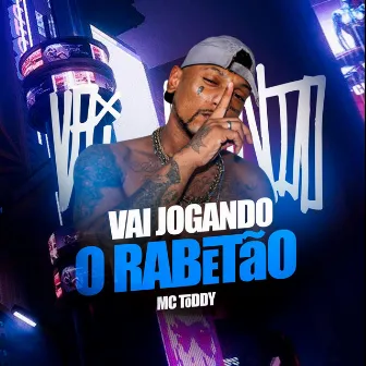 Vai Jogando o Rabetao by Mc Toddy