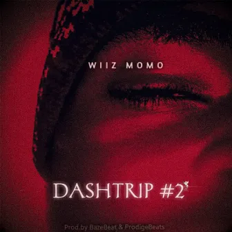 Dashtrip #2 by Wiiz Momo