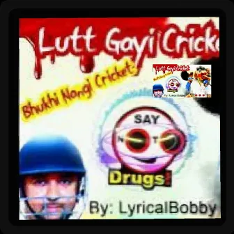 Lut Gayi Cricket by Bobby Kamal