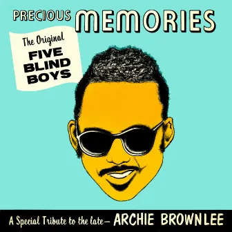 Precious Memories - A Special Tribute to the Late Archie Brownlee by The Five Blind Boys Of Mississippi