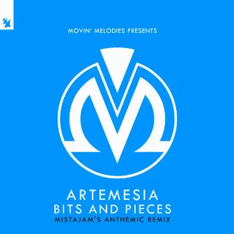 Bits And Pieces (MistaJam's Anthemic Remix) by Artemesia