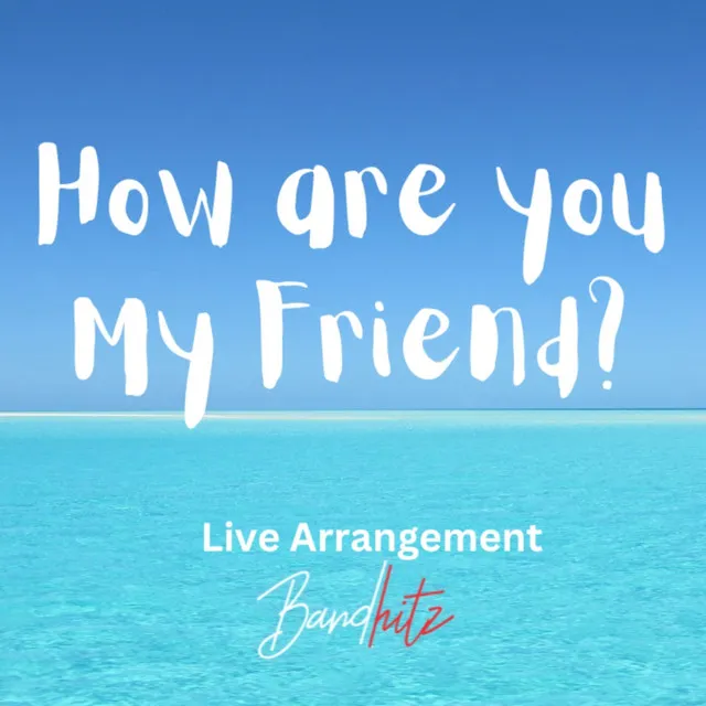 How are you my friend - BandHitz Live Arrangement