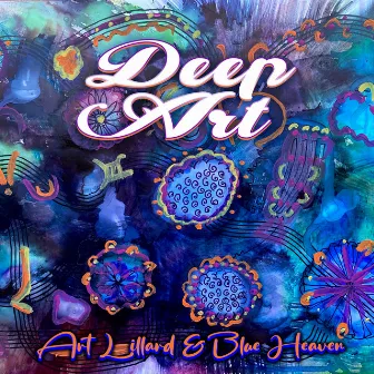 Deep Art by Art Lillard & Blue Heaven