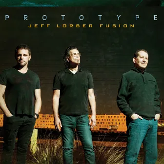 Prototype by Jeff Lorber Fusion