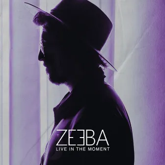 Live in the Moment by Zeeba