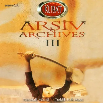 Arşiv, Vol. 3 (Türk Halk Müziği / Turkish Folk Music) by Kubat