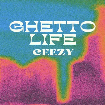 Ghetto Life by Ceezy