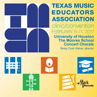 2017 Texas Music Educators Association (TMEA): University of Houston Moores School Concert Chorale [Live] by Betsy Cook Weber