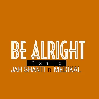 Be Alright (Remix) by Jah Shanti