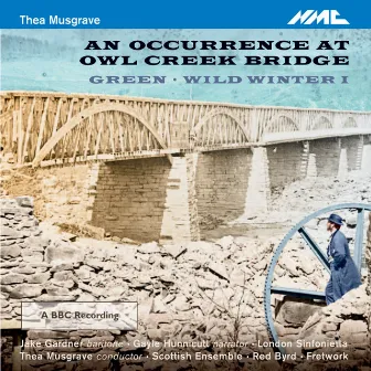 An Occurrence at Owl Creek Bridge by Thea Musgrave