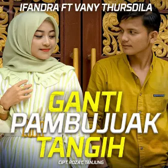 Ganti Pambujuak Tangih by Ifandra