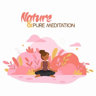 Nature & Pure Meditation: Spiritual Awakening, Meditation Awareness, New Age Music for Yoga, Sleep, Deep Meditation by Meditação Música Ambiente