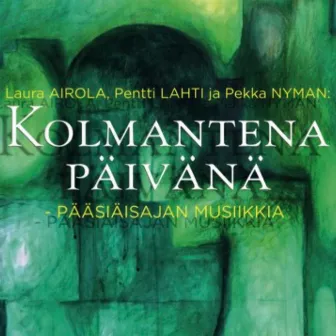 Kolmantena Päivänä by Pentti Lahti