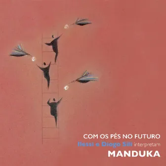 Com os Pés no Futuro - Ilessi e Diogo Sili Interpretam Manduka by Diogo Sili