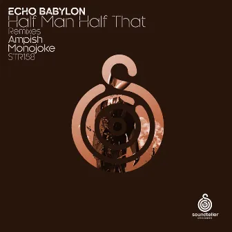 Half Man Half That by Echo Babylon