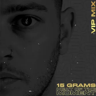 Heat Of The Moment (VIP Mix) by 15grams