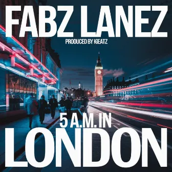 5 A.M In London by Fabz Lanez