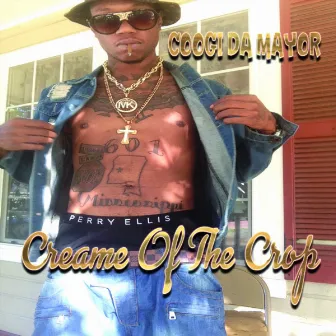 Cream Of The Crop by Coogi Da Mayor