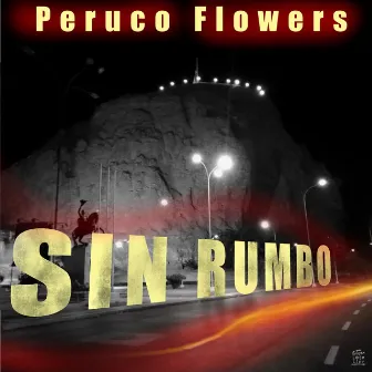 Sin Rumbo by Peruco Flowers