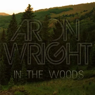 In the Woods by Aron Wright