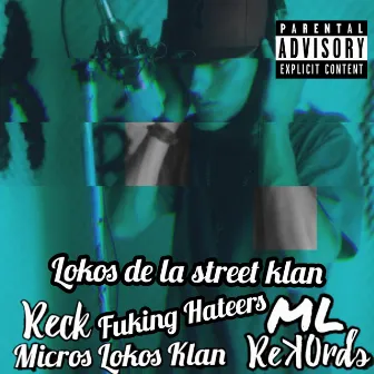 Fuking Hateers (2021 Remazterizado) by Reck Micros Lokos Klan