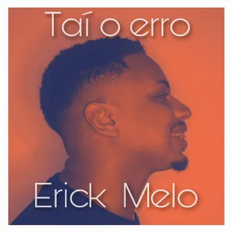 Taí o Erro by Erick Melo