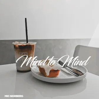 Mind to Mind by Mic Norberg