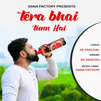 Tera Bhai Tunn Hai by Sk Panchal