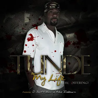 My Life (The Offering) [feat. D. Scott & Asha Rabouin] by Tunde