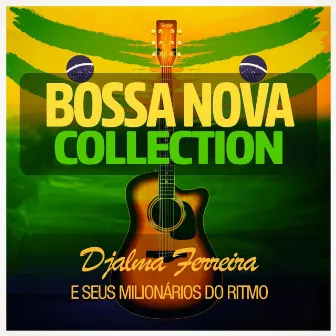 Bossa Nova Collection by Djalma Ferreira