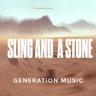 Sling and a Stone by Generation Music