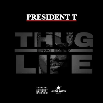 Thug Life by President T