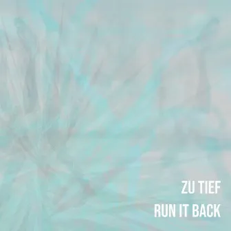 RUN IT BACK by Zu Tief