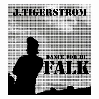 Dance for Me Falk by J. Tigerstrom