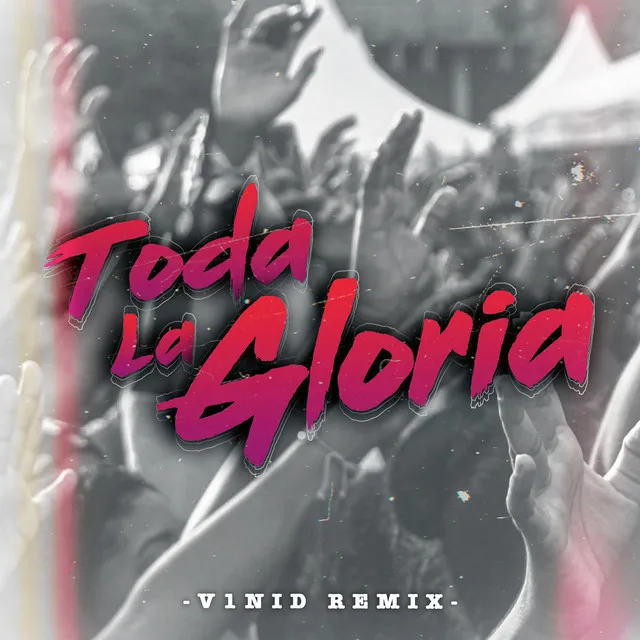 Toda la gloria - v1nid Remix