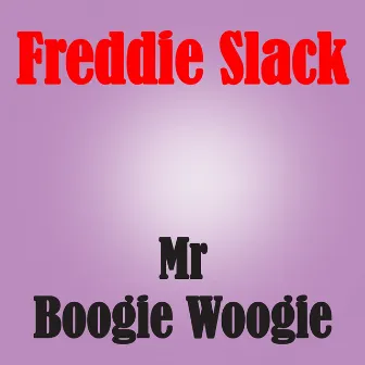 Mr. Boogie Woogie by Freddie Slack