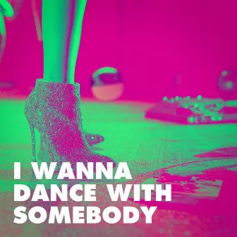 I Wanna Dance with Somebody by Erin Harris